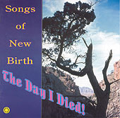 Songs of New Birth: The Day I Died